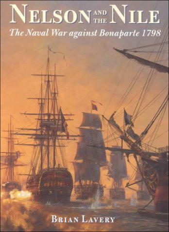 Nelson and the Nile: The Naval War Against Bonaparte 1798
