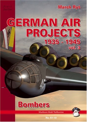 German Air Projects 1939-1945 Vol 3 : Bombers