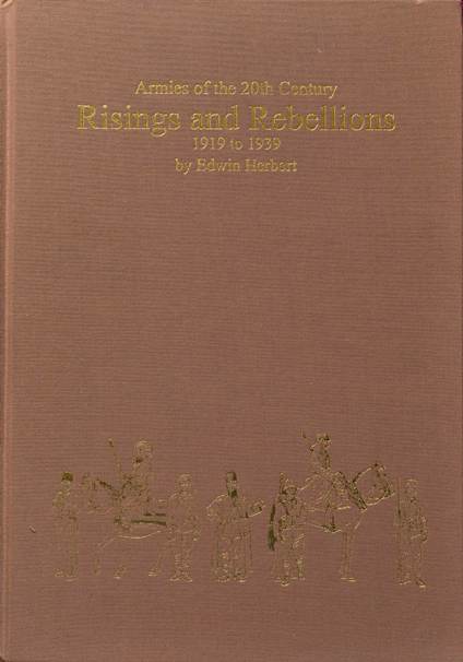 Armies of the 20th Century : Risings and Rebellions 1919 to 1939