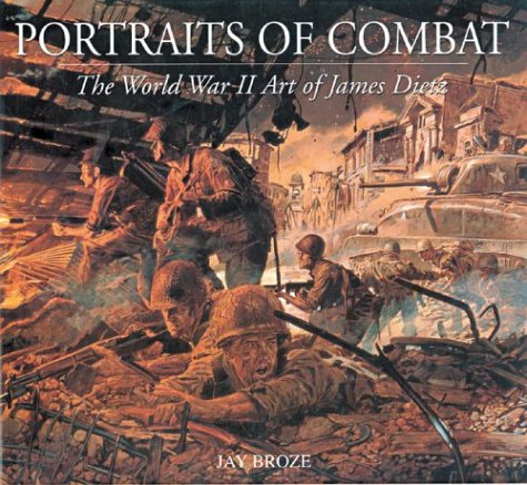 Portraits of Combat: The World War II Art of James Dietz