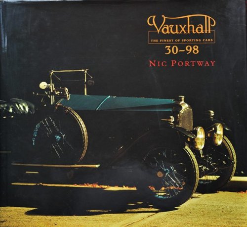 Vauxhall 30-98 : The Finest of Sporting Cars