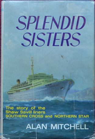 Splendid Sisters : The story of the Shaw Savill liners Southern Cross and Northern Star.