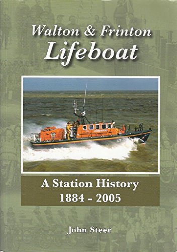 Walton and Frinton Lifeboat : A Station History 1884-2005