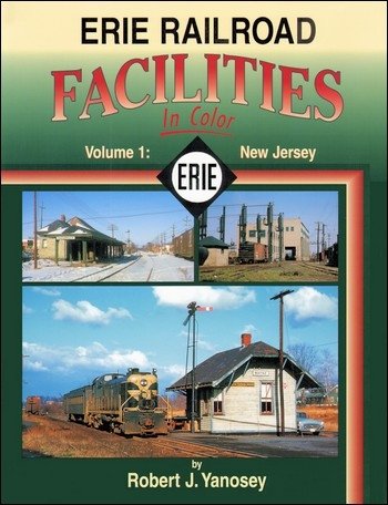 Erie Railroad Facilities in Color Volume 1 : New Jersey