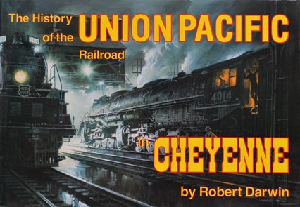 History of the Union Pacific Railroad in Cheyenne