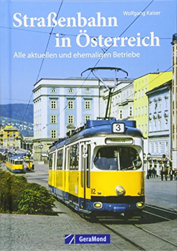 Straenbahn in sterreich: Alle aktuellen und ehemaligen Betriebe