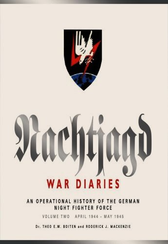 The Nachtjagd War Diaries Volume Two : April 1944 - May 1945