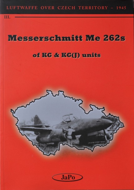 Luftwaffe Over Czech Territory 1945 Part III : Messerschmitt Me 262s of KG & KG(J) Units