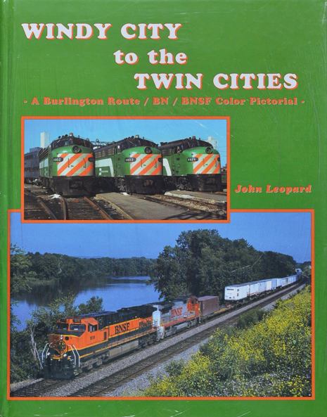 Windy City to the Twin Cities: A Burlington Route/BN/BNSF Color Pictorial