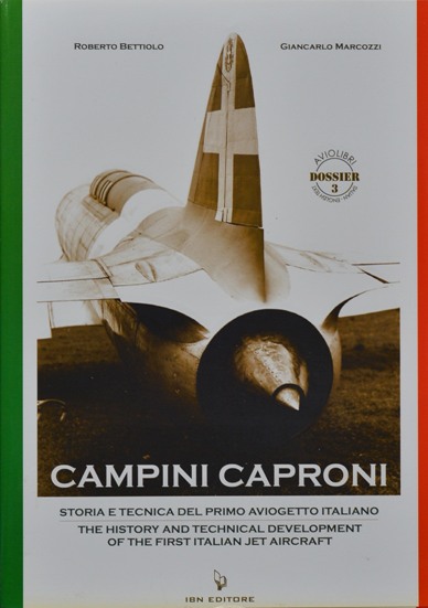 Campini Caproni : The History and Technical Development of the First Italian Jet Aircraft