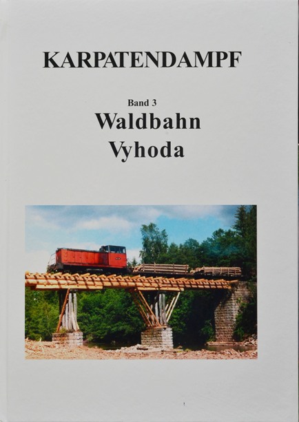 Karpatendampf Band 3 : Waldbahn Vyhoda