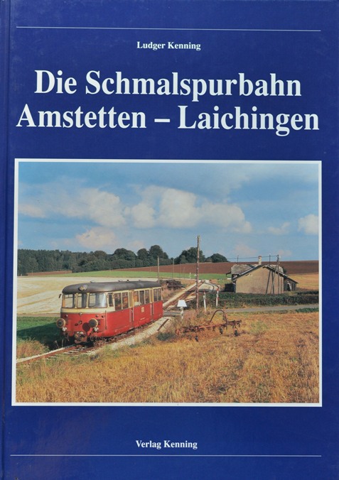 Die Schmalspurbahn Amstetten - Laichingen