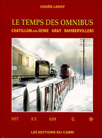 Le Temps Des Onmibus : Chatillon sur Seine, Gray, Rambervillers