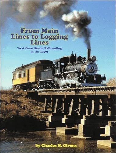 From Main Lines to Logging Lines: West Coast Steam Railroading in the 1950s