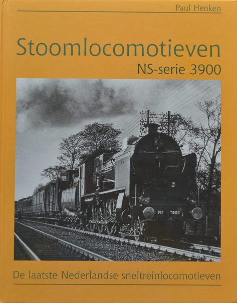 Stoomlocomotieven NS-serie 3900 : De laatste Nederlandse Sneltreinlocomotieven