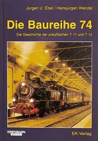 Die Baureihe 74 : Die Geschichte der preuischen T11 und T12