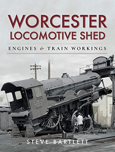 Worcester Locomotive Shed : Engines and Train Workings