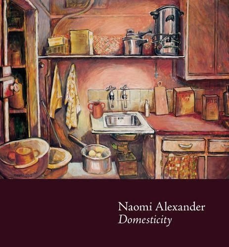 Naomi Alexander : Domesticity