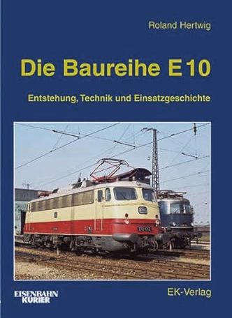 Die Baureihe E 10: Entstehung, Technik und Einsatzgeschichte