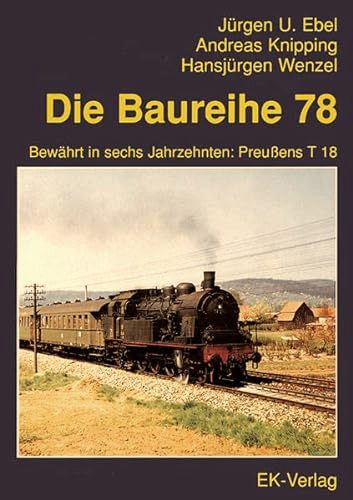 Die Baureihe 78 : Bewhrt in sechs Jahrzehnten: Preuens T 18.