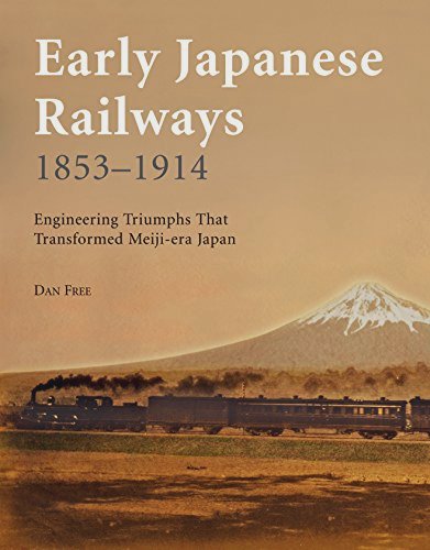 Early Japanese Railways 1853-1914: Engineering Triumphs That Transformed Meiji-era Japan