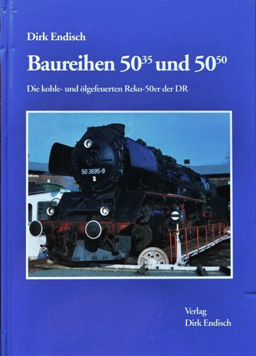Baureihen 50.35 und 50.50 : Die kohle- und lgefeuerten Reko-50er der DR