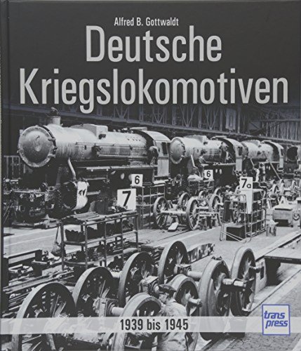 Deutsche Kriegslokomotiven 1939 bis 1945