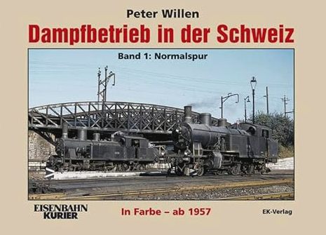 Dampfbetrieb in der Schweiz in Farbe ab 1957, Band. 1: Normalspur