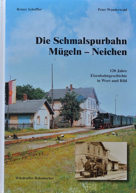 Die Schmalspurbahn Mgeln - Neichen : 120 Jahre Eisenbahngeschichte in Wort und Bild