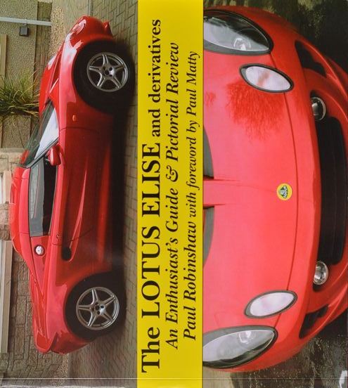 The Lotus Elise and Derivatives : An Enthusiast's Guide and Pictorial Review