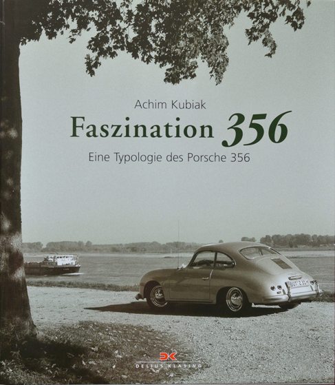 Faszination 356 : Eine Typologie des Porsche 356.