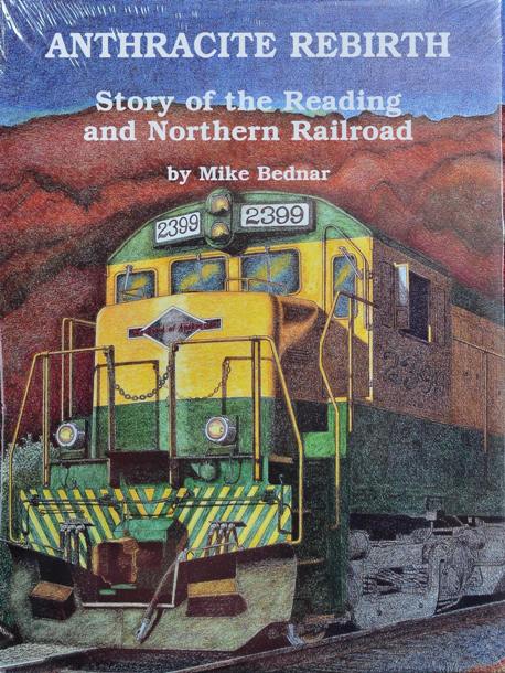 Anthracite Rebirth : Story of the Reading and Northern Railroad