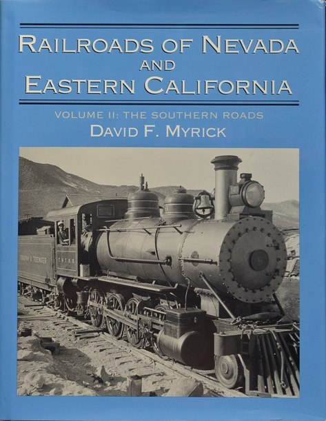 Railroads of Nevada and Eastern California Volume II : The Southern Roads