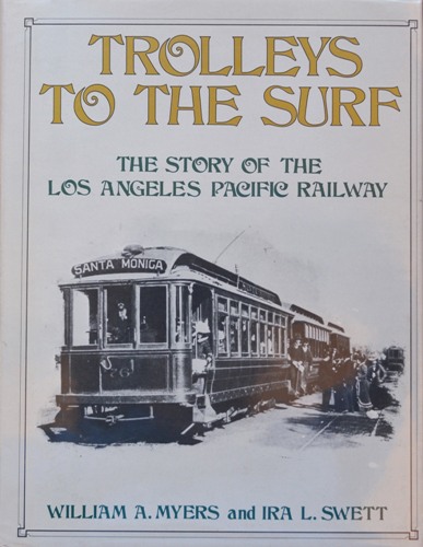 Trolleys to the Surf: The Story of the Los Angeles Pacific Railway