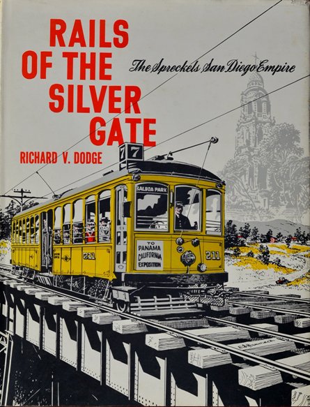Rails of the Silver Gate : The Spreckels San Diego Empire
