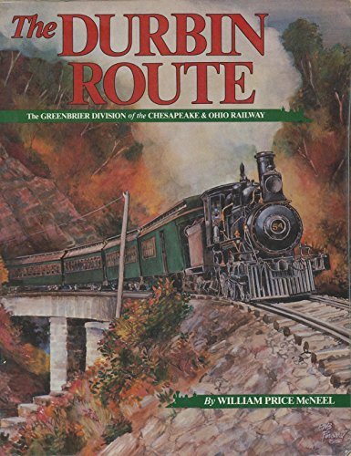 The Durbin Route : The Greenbrier Division of the Chesapeake & Ohio Railway