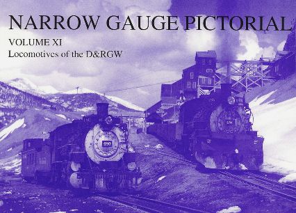 NARROW GAUGE PICTORIAL Volume XI : Locomotives of the D&RGW