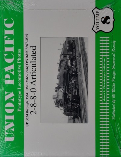 Union Pacific Prototype Locomotive Photos Volume 8 : UP 3534 Through 3564; OSL 3565-3566; OWR&N 3567-3569 : 2-8-8-0 Articulated