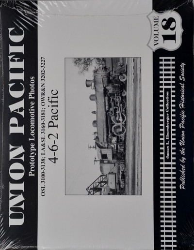 Union Pacific Prototype Locomotive Photos Volume 18: UP 3100-3138; LA&SL 3160-3181; OWR&N 3202-3227 : 4-6-2 Pacific