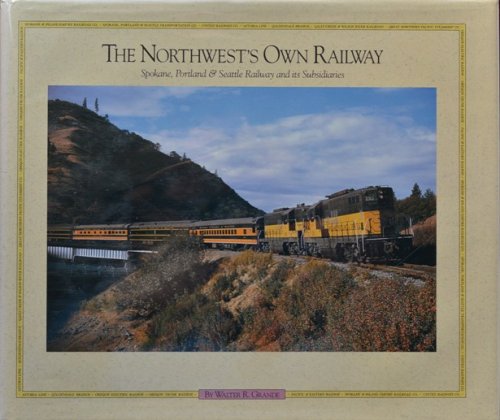 The Northwest's Own Railway - Spokane, Portland & Seattle Volume 2 : The Subsidiaries