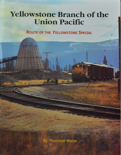 Yellowstone Branch of the Union Pacific: Route of the Yellowstone Special