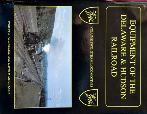 Equipment of the Delaware & Hudson Volume 2 : Steam Locomotives