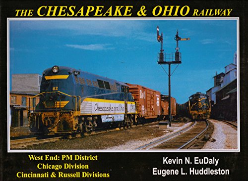 The Chesapeake and Ohio Railway: West End- PM District, Chicago Division, Cincinnati & Russell Divisions