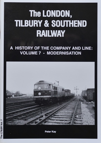 The London Tilbury & Southend Railway: A History of the Company and Line Volume 7 : Modernisation 1959-1962