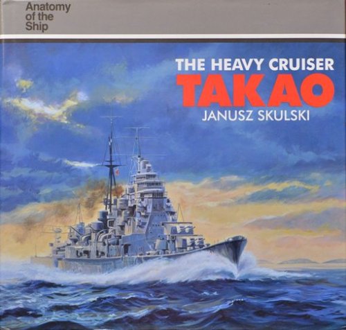 Anatomy of the Ship : The Heavy Cruiser Takao