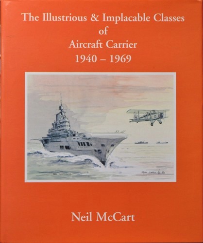 The Illustrious and Implacable Classes of Aircraft Carrier 1940-1969