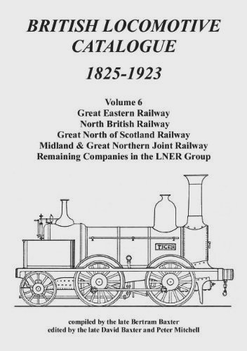 BRITISH LOCOMOTIVE CATALOGUE 1825-1923 VOLUME 6