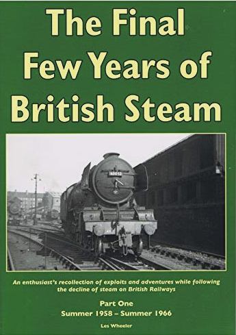 The Final Few Years of British Steam Part One : Summer 1958 - Summer 1966