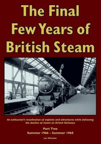 The Final Few Years of British Steam Part Two : Summer 1966 - Summer 1968