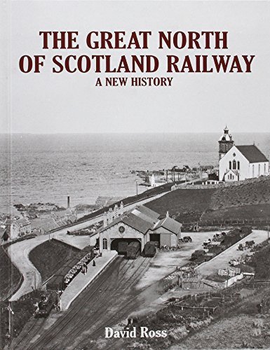 Great North of Scotland Railway - A New History